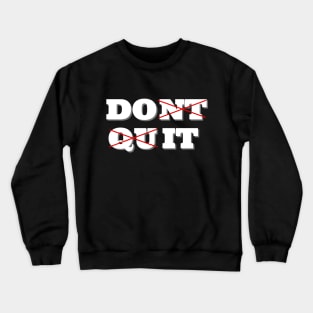 Dont Quit. Do it Crewneck Sweatshirt
